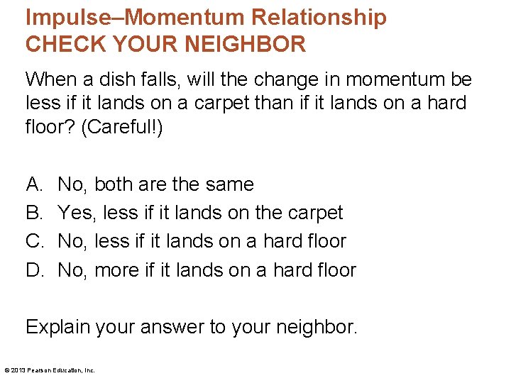 Impulse–Momentum Relationship CHECK YOUR NEIGHBOR When a dish falls, will the change in momentum Impulse–Momentum Relationship CHECK YOUR NEIGHBOR When a dish falls, will the change in momentum