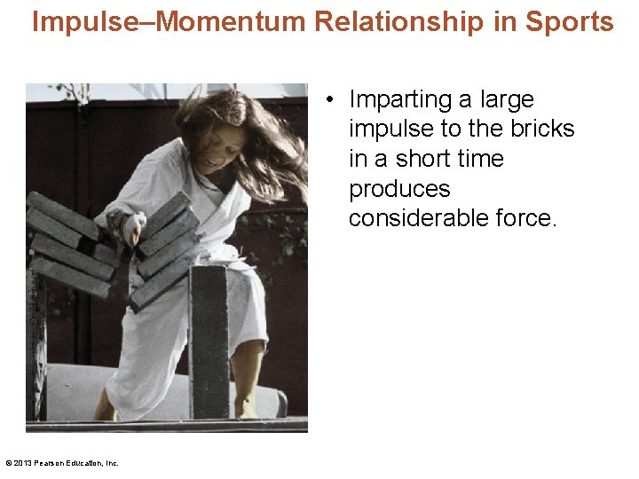 Impulse–Momentum Relationship in Sports • Imparting a large impulse to the bricks in a Impulse–Momentum Relationship in Sports • Imparting a large impulse to the bricks in a