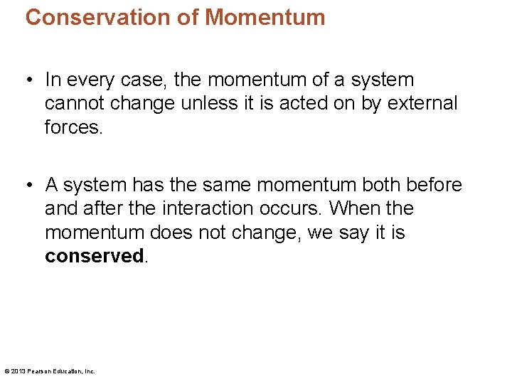 Conservation of Momentum • In every case, the momentum of a system cannot change Conservation of Momentum • In every case, the momentum of a system cannot change
