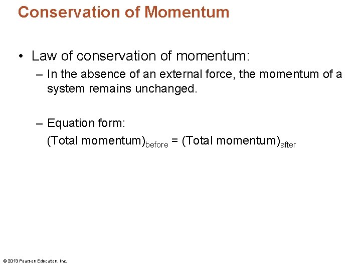 Conservation of Momentum • Law of conservation of momentum: – In the absence of Conservation of Momentum • Law of conservation of momentum: – In the absence of
