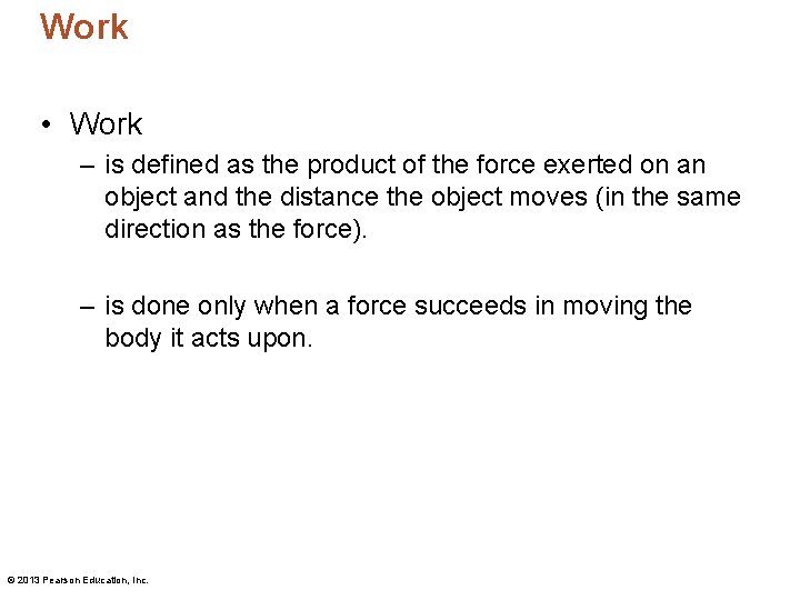 Work • Work – is defined as the product of the force exerted on Work • Work – is defined as the product of the force exerted on