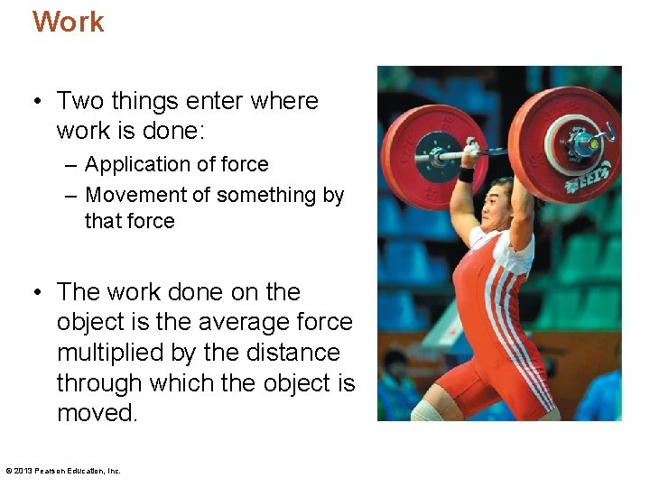 Work • Two things enter where work is done: – Application of force – Work • Two things enter where work is done: – Application of force –