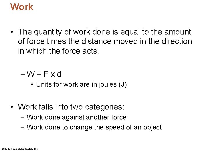 Work • The quantity of work done is equal to the amount of force Work • The quantity of work done is equal to the amount of force