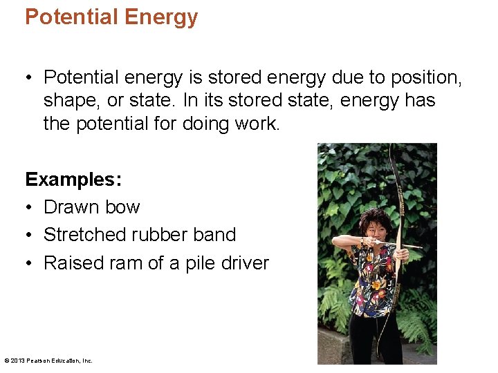 Potential Energy • Potential energy is stored energy due to position, shape, or state. Potential Energy • Potential energy is stored energy due to position, shape, or state.