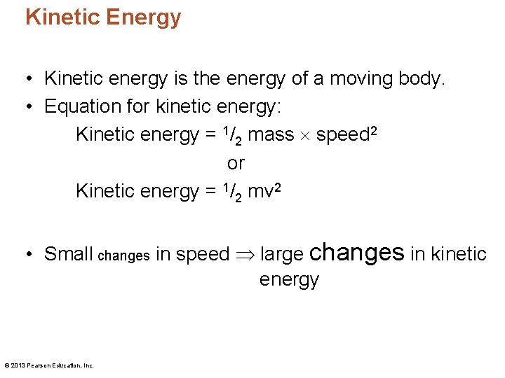 Kinetic Energy • Kinetic energy is the energy of a moving body. • Equation Kinetic Energy • Kinetic energy is the energy of a moving body. • Equation