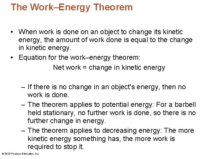 The Work–Energy Theorem • When work is done on an object to change its The Work–Energy Theorem • When work is done on an object to change its