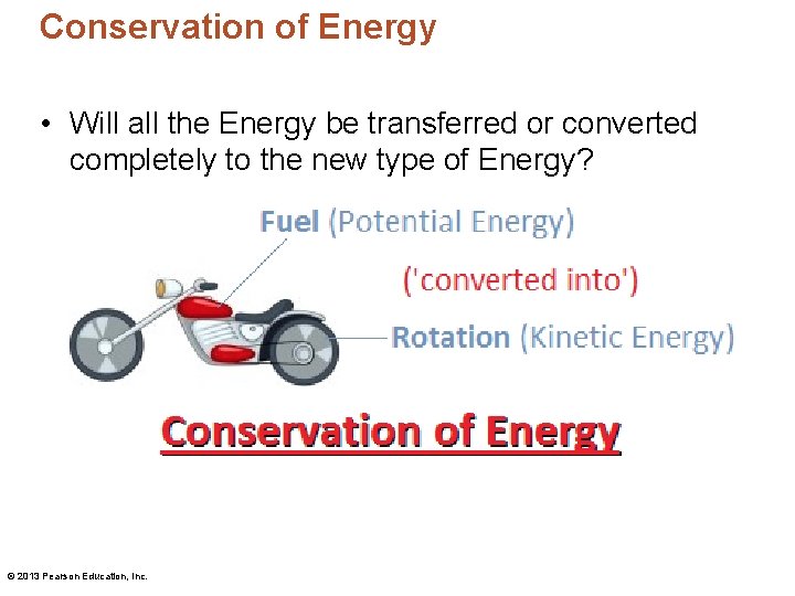 Conservation of Energy • Will all the Energy be transferred or converted completely to Conservation of Energy • Will all the Energy be transferred or converted completely to