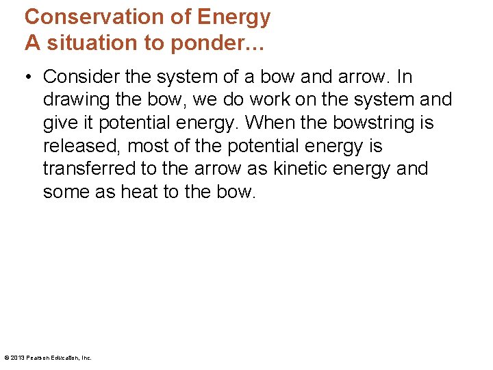 Conservation of Energy A situation to ponder… • Consider the system of a bow Conservation of Energy A situation to ponder… • Consider the system of a bow