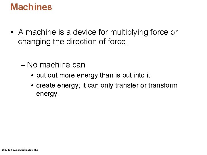 Machines • A machine is a device for multiplying force or changing the direction Machines • A machine is a device for multiplying force or changing the direction