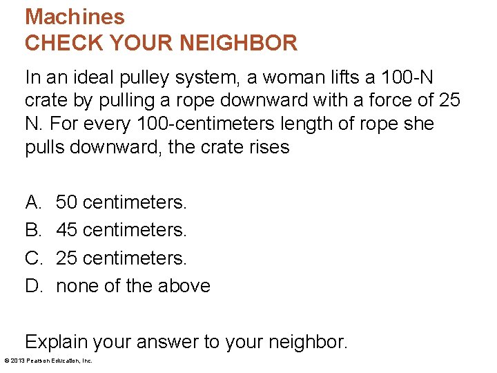 Machines CHECK YOUR NEIGHBOR In an ideal pulley system, a woman lifts a 100 Machines CHECK YOUR NEIGHBOR In an ideal pulley system, a woman lifts a 100