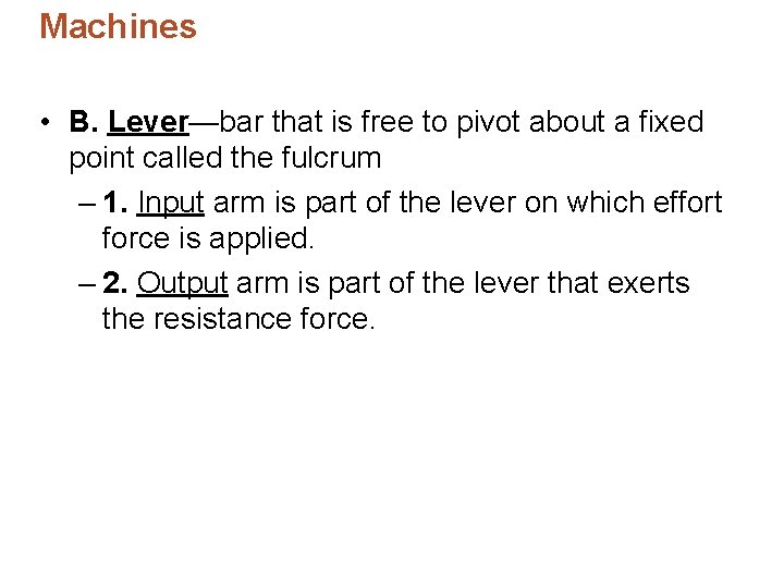 Machines • B. Lever—bar that is free to pivot about a fixed point called Machines • B. Lever—bar that is free to pivot about a fixed point called
