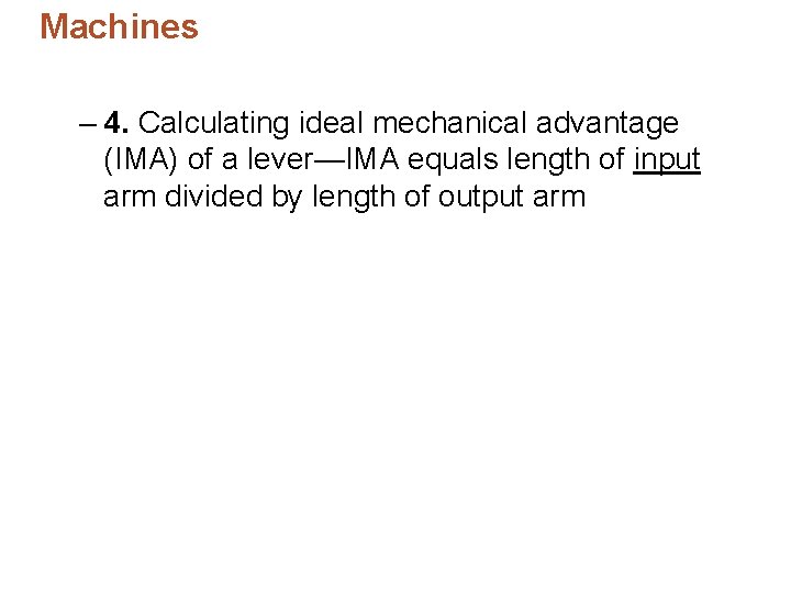 Machines – 4. Calculating ideal mechanical advantage (IMA) of a lever—IMA equals length of Machines – 4. Calculating ideal mechanical advantage (IMA) of a lever—IMA equals length of