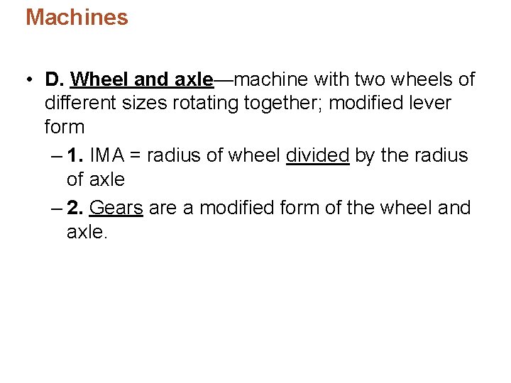 Machines • D. Wheel and axle—machine with two wheels of different sizes rotating together; Machines • D. Wheel and axle—machine with two wheels of different sizes rotating together;