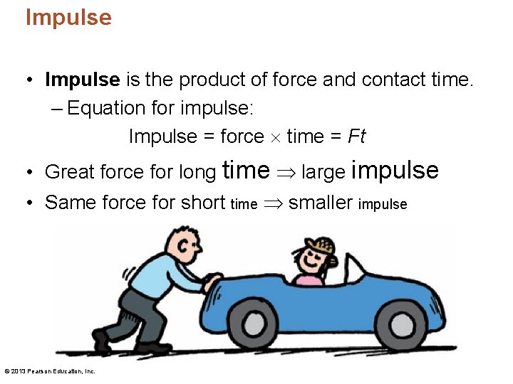 Impulse • Impulse is the product of force and contact time. – Equation for Impulse • Impulse is the product of force and contact time. – Equation for