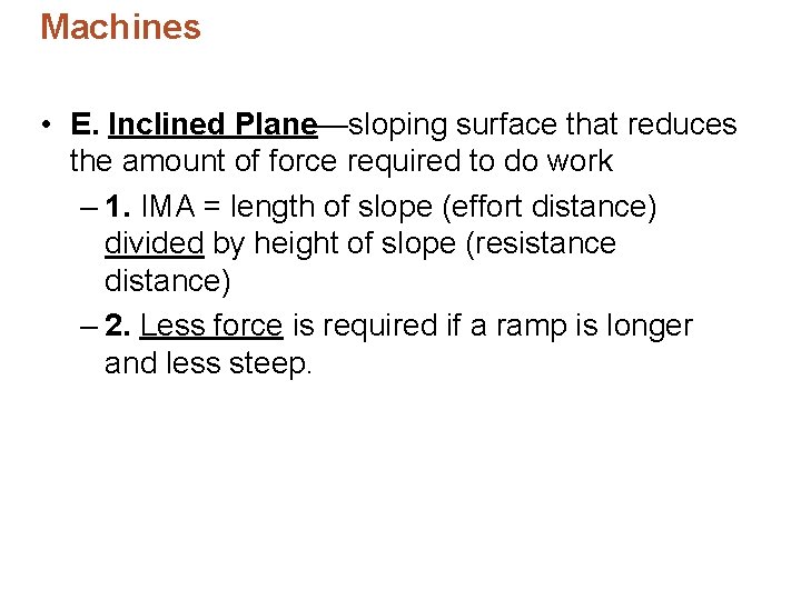 Machines • E. Inclined Plane—sloping surface that reduces the amount of force required to Machines • E. Inclined Plane—sloping surface that reduces the amount of force required to