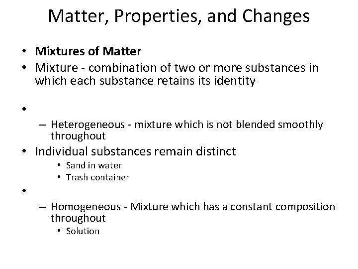 Matter, Properties, and Changes • Mixtures of Matter • Mixture - combination of two