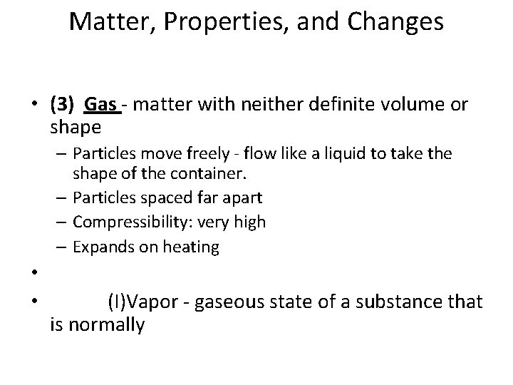 Matter, Properties, and Changes • (3) Gas - matter with neither definite volume or