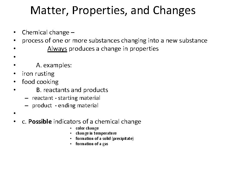 Matter, Properties, and Changes • • Chemical change – process of one or more