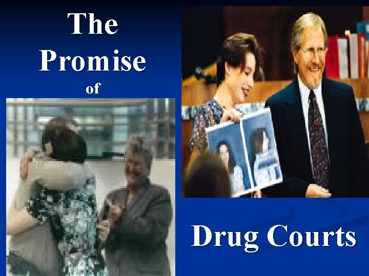 The Promise of Drug Courts 