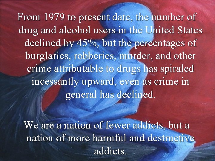 From 1979 to present date, the number of drug and alcohol users in the