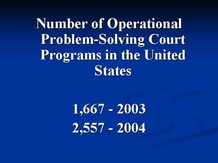 Number of Operational Problem-Solving Court Programs in the United States 1, 667 - 2003