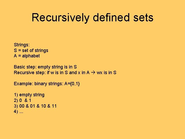 Recursively defined sets Strings: S = set of strings A = alphabet Basic step: Recursively defined sets Strings: S = set of strings A = alphabet Basic step: