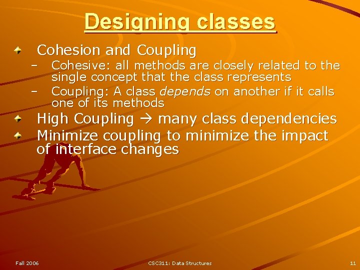 Designing classes Cohesion and Coupling – – Cohesive: all methods are closely related to
