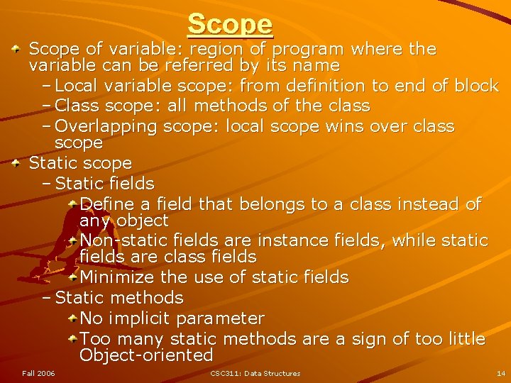 Scope of variable: region of program where the variable can be referred by its