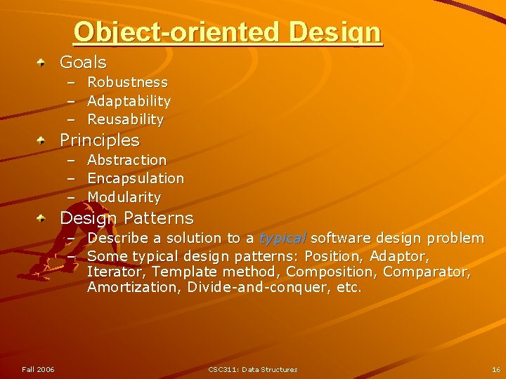 Object-oriented Design Goals – Robustness – Adaptability – Reusability Principles – – – Abstraction