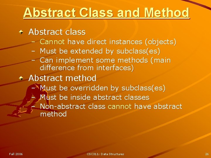 Abstract Class and Method Abstract class – – – Cannot have direct instances (objects)