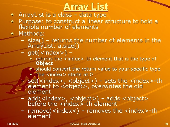 Array List Array. List is a class – data type Purpose: to construct a