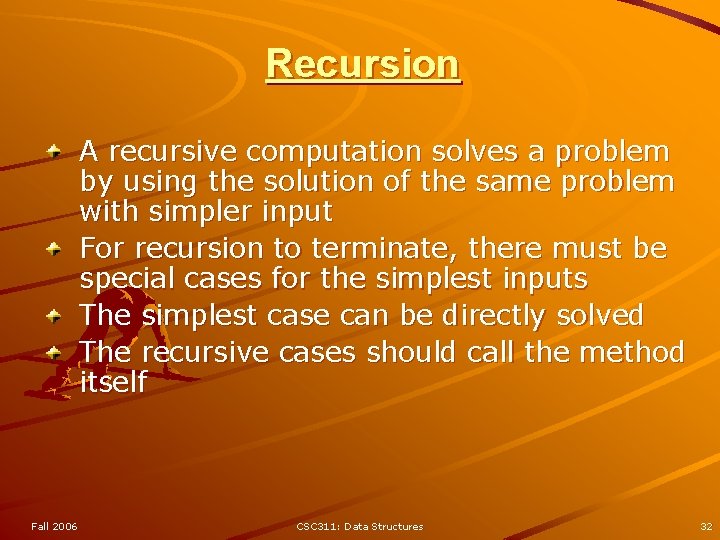 Recursion A recursive computation solves a problem by using the solution of the same