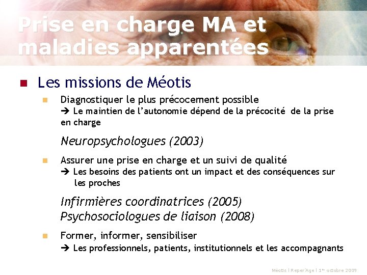 Prise en charge MA et maladies apparentées n Les missions de Méotis n Diagnostiquer