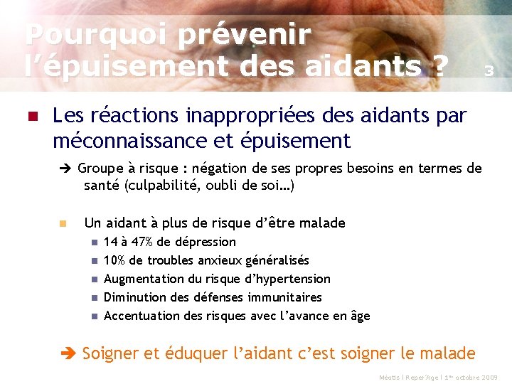 Pourquoi prévenir l’épuisement des aidants ? n 3 Les réactions inappropriées des aidants par