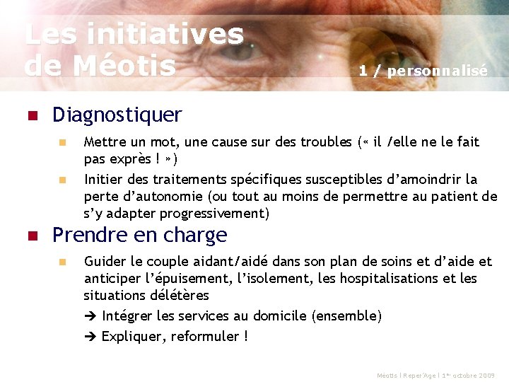 Les initiatives de Méotis n Diagnostiquer n n n 1 / personnalisé Mettre un