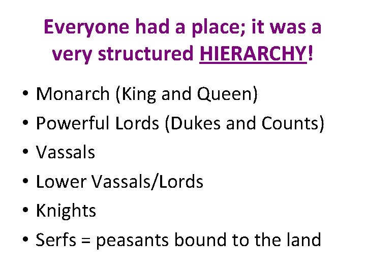 Everyone had a place; it was a very structured HIERARCHY! • • • Monarch