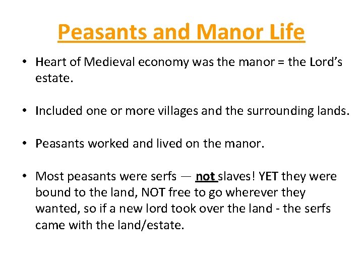 Peasants and Manor Life • Heart of Medieval economy was the manor = the