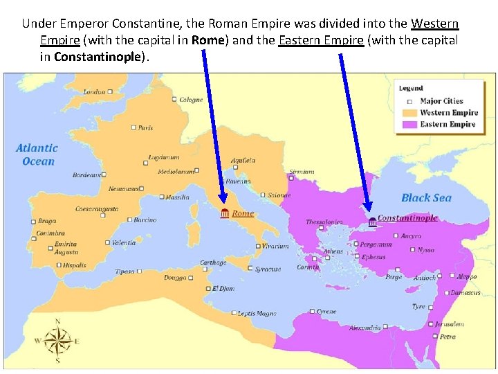 Under Emperor Constantine, the Roman Empire was divided into the Western Empire (with the