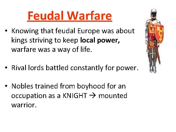 Feudal Warfare • Knowing that feudal Europe was about kings striving to keep local