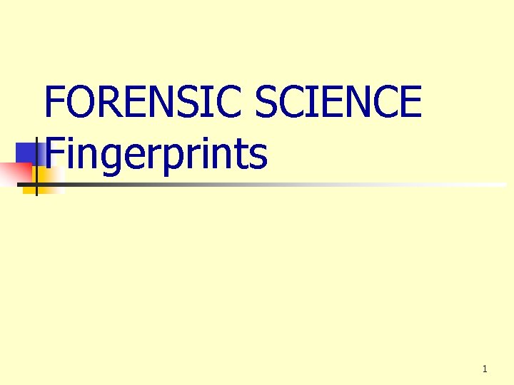 FORENSIC SCIENCE Fingerprints 1 