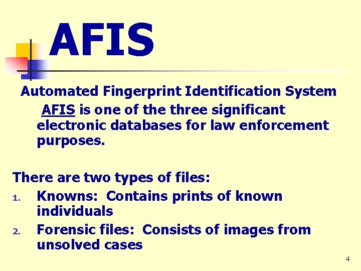 AFIS Automated Fingerprint Identification System AFIS is one of the three significant electronic databases