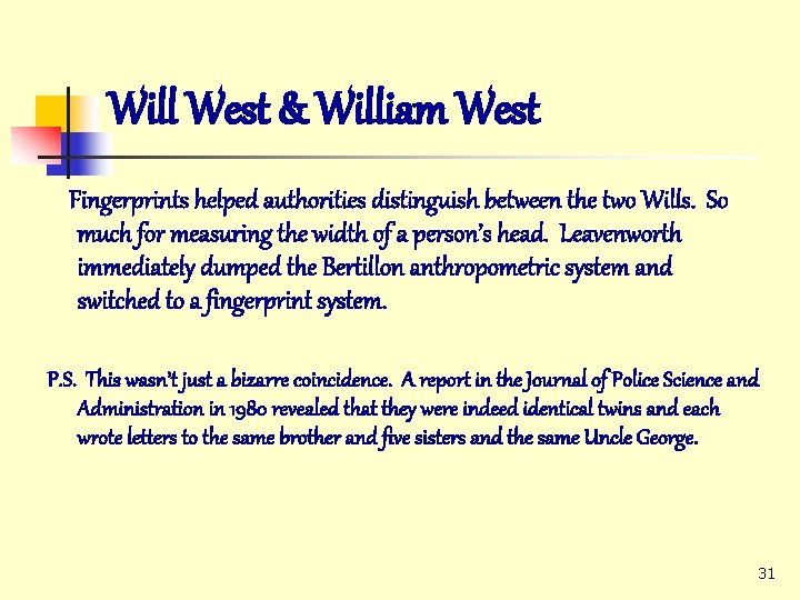 Will West & William West Fingerprints helped authorities distinguish between the two Wills. So