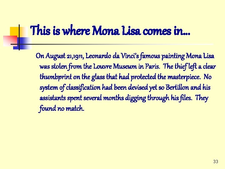 This is where Mona Lisa comes in… On August 21, 1911, Leonardo da Vinci’s