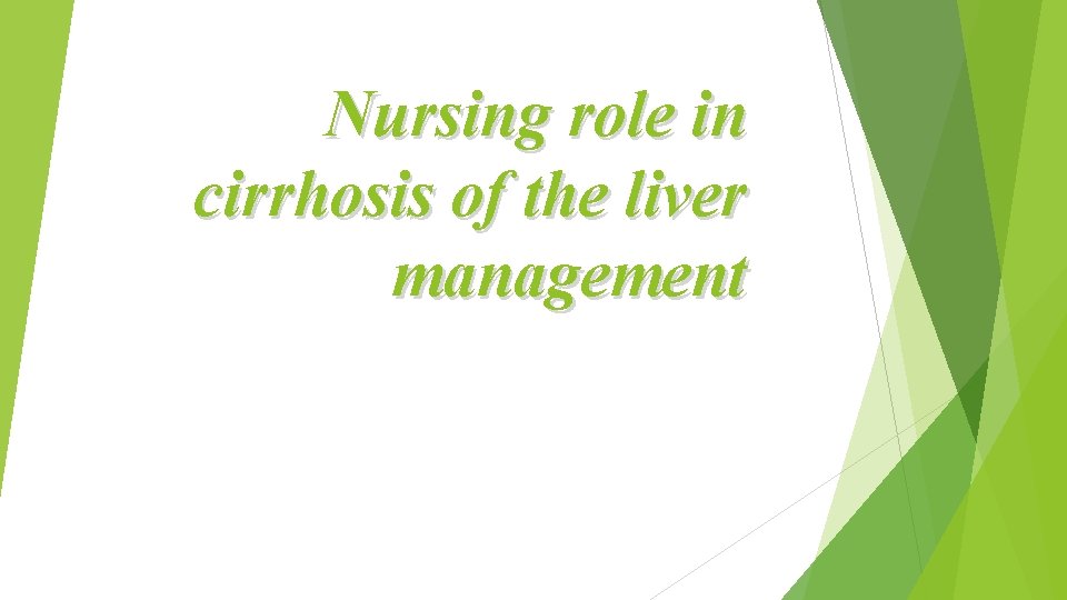 Nursing role in cirrhosis of the liver management 