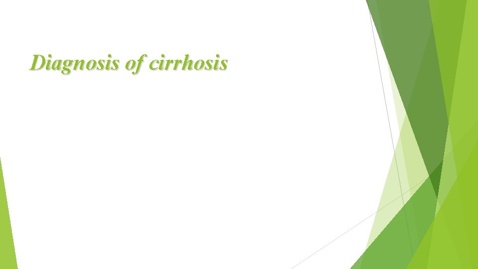 Diagnosis of cirrhosis 