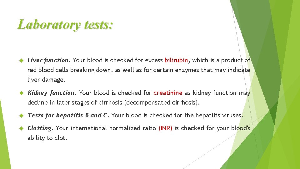 Laboratory tests: Liver function. Your blood is checked for excess bilirubin, which is a