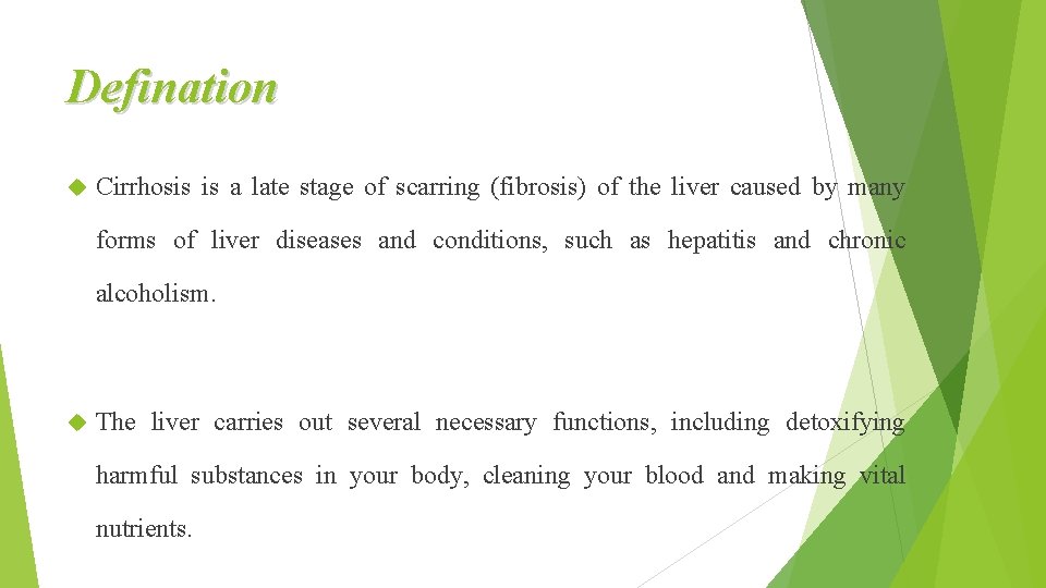 Defination Cirrhosis is a late stage of scarring (fibrosis) of the liver caused by