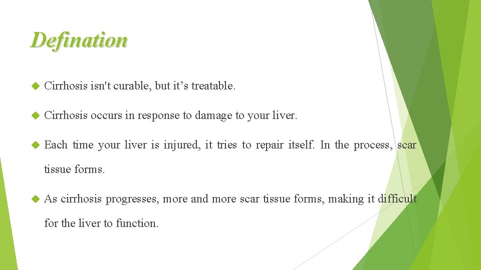 Defination Cirrhosis isn't curable, but it’s treatable. Cirrhosis occurs in response to damage to Defination Cirrhosis isn't curable, but it’s treatable. Cirrhosis occurs in response to damage to