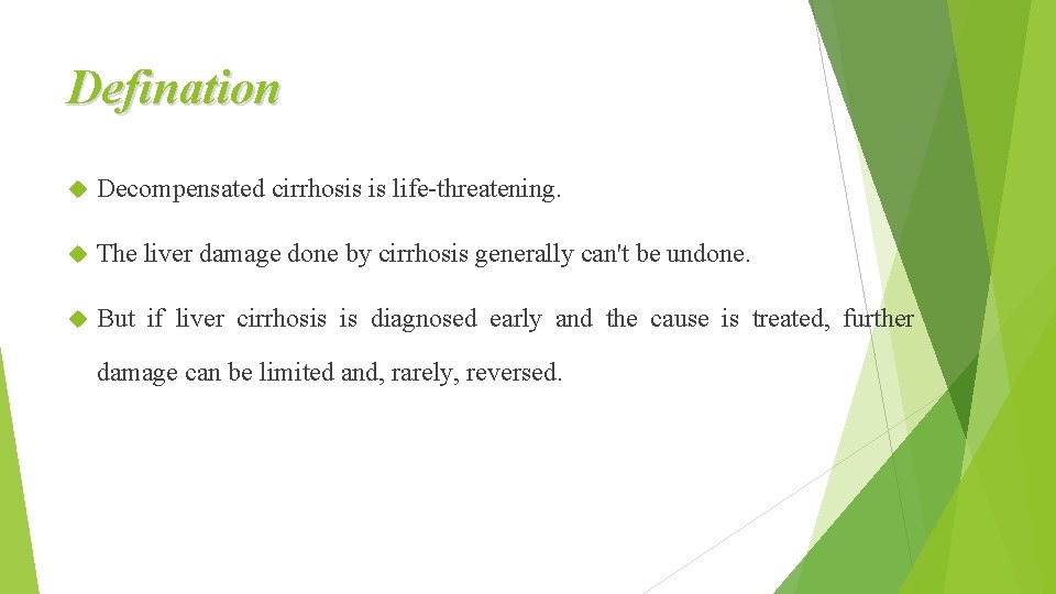 Defination Decompensated cirrhosis is life-threatening. The liver damage done by cirrhosis generally can't be