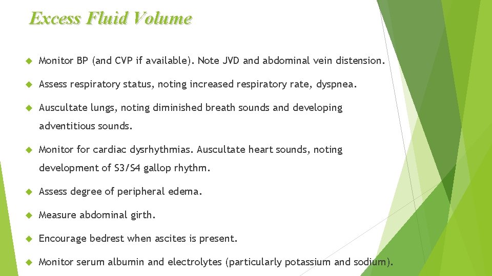 Excess Fluid Volume Monitor BP (and CVP if available). Note JVD and abdominal vein